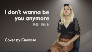 I don&#39;t wanna be you anymore (Billie Eilish) Cover by Chanissa