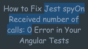 How to Fix Jest spyOn Received number of calls: 0 Error in Your Angular Tests