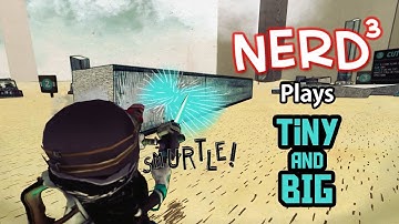 Nerd³ Plays... Tiny and Big