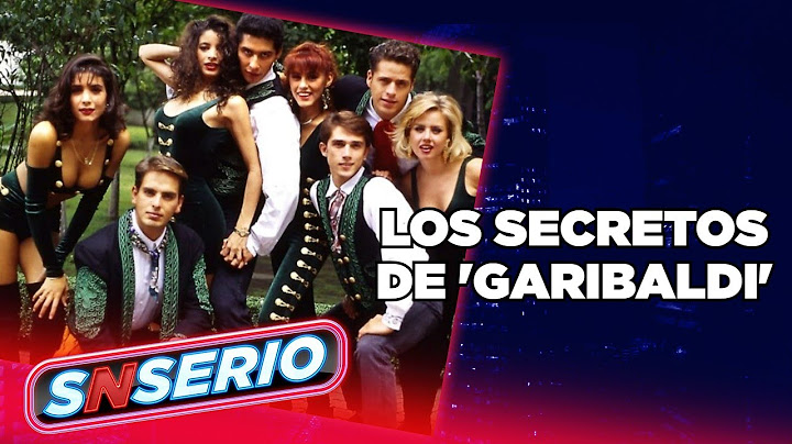 Los más íntimos secretos de Garibaldi | SNSerio