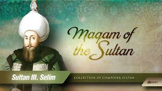 Maqam of the Sultan III.Selim  - Gönlüm Yine Bir Gonce-i Nazik Tene Düştü Resimi