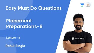 Placement Preparations-8 | Easy Must Do Questions | Rahul Singla