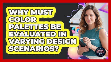 Why Must Color Palettes Be Evaluated In Varying Design Scenarios?