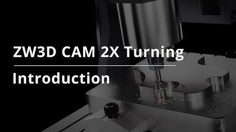 ZW3D CAM 2X Turning Tutorial 6- Introduction