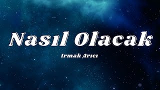 Irmak Arıcı - Nasıl Olacak (Sözleri/Lyrics)🎶 Resimi