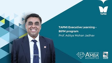 TAPMI Executive Learning - BIFM Program - Prof.  Aditya Jadhav