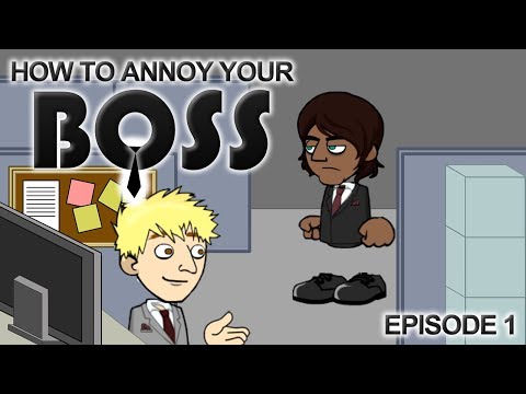Como irritar seu chefe - Episódio 1