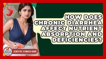 How Does Chronic Diarrhea Affect Nutrient Absorption And Deficiencies? - Sensitive Stomach Guide