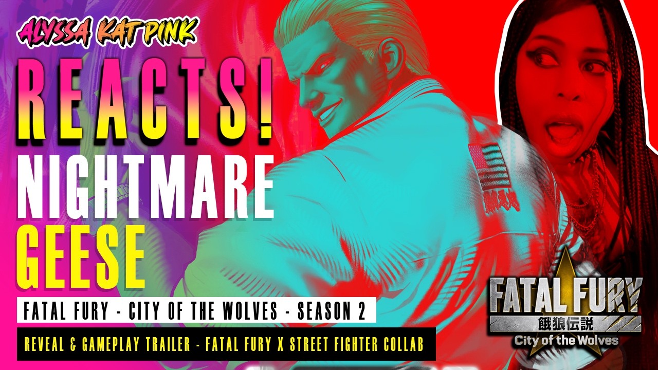 Alyssa Reacts! - Nightmare Geese (CotW) Gameplay Reveal! - Fatal Fury x Street Fighter Collab
