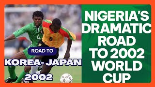 Nigeria’s Dramatic Road to the 2002 World Cup | Chaos, Controversy & Redemption
