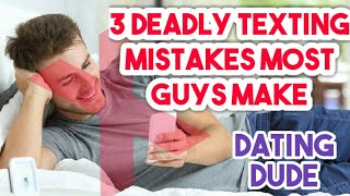 3 Deadly Texting Mistakes Most Guys Make