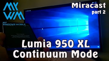 Windows 10 Continuum \ Miracast \ Lumia 950xl part 2
