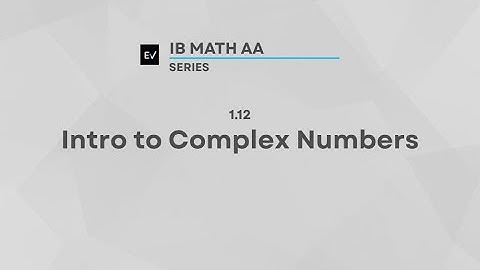 IB Math AA AHL 1.12 | Intro to Complex Numbers