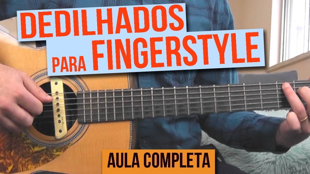 Dedilhados para Fingerstyle - Aula Completa GRÁTIS
