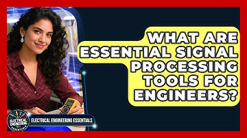 What Are Essential Signal Processing Tools for Engineers? | Electrical Engineering Essentials News
