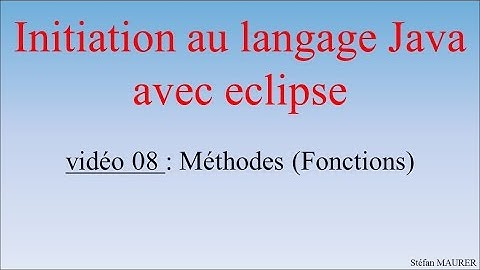 Java avec eclipse - video08 - Méthodes (ou fonctions)