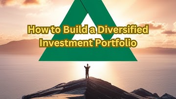 How to Build a Diversified Investment Portfolio