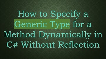 How to Specify a Generic Type for a Method Dynamically in C#  Without Reflection