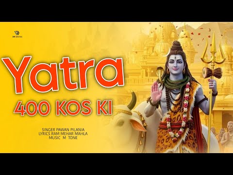 Yatra 400 Kos Ki - Pawan Pilania | New Bholenath Bhajan 2025 | Shiv Bhakti Song | Haryanvi Song 2025