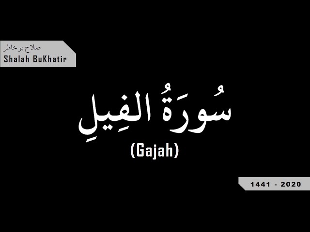 QURVID 105 AL FIIL - Shalah Bukhatir [ Alquran Terjemah Perkata ] class=
