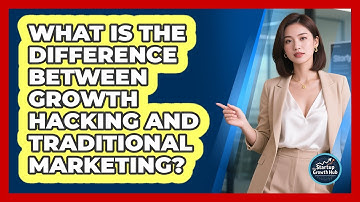 What Is The Difference Between Growth Hacking And Traditional Marketing? - The Startup Growth Hub