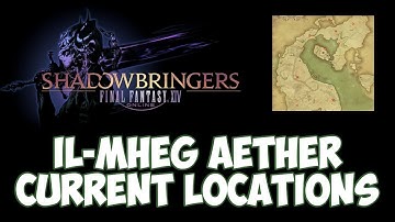 FFXIV - ALL Il-Mheg Aether Current Locations