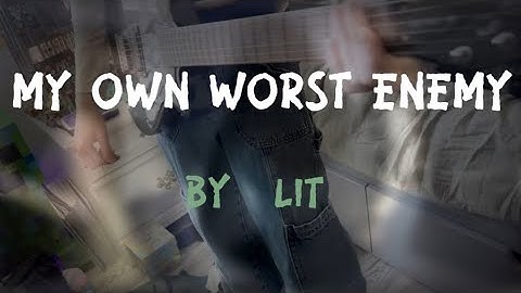 My Own Worst Enemy - Lit; college music video project