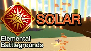 Solar Element Showcase | Elemental Battlegrounds