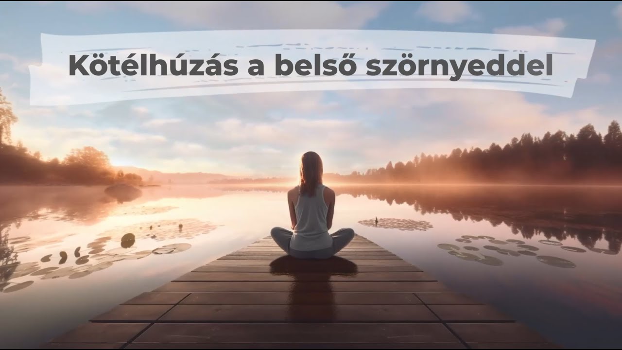 Kötélhúzás a belső szörnyeddel - Részlet Dr. Szondy Máté videókurzusából