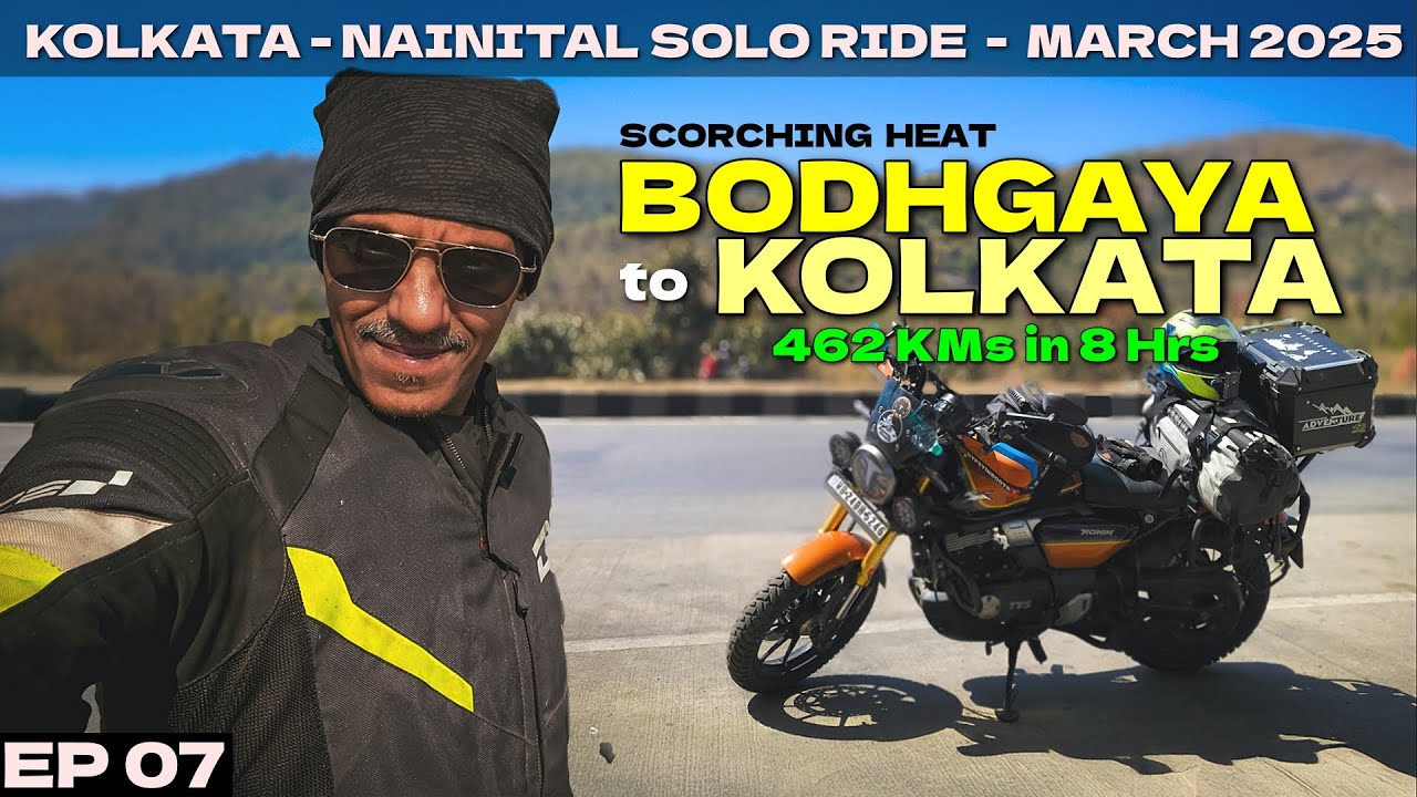 BODHGAYA to KOLKATA - 462 Kms | TVS Ronin | NAINITAL Solo Ride March 2025 | Ep 7