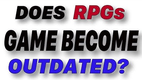 Does RPGs  Game  Become  Outdated?