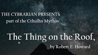 A Cthulhu Mythos story–The Thing on the Roof, by Robert E. Howard #audiobook #robertehoward #cthulhu