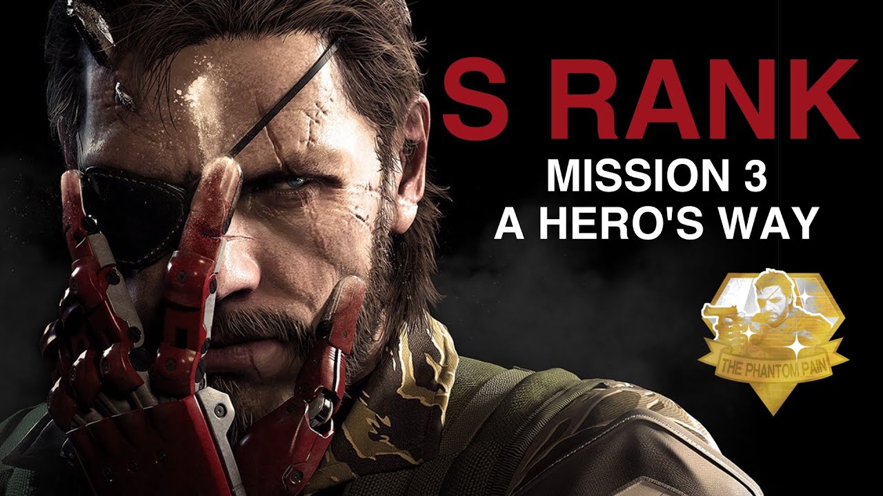 Metal Gear Solid V The Phantom Pain A Hero's Way S Rank Walkthrough