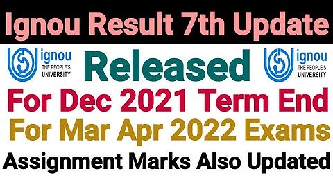 Ignou Result 7th Update Released | Assignment Marks Updated | For Dec 2021 Term End Exam
