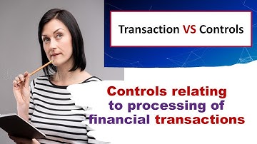 Internal Controls vs Transactions l Controls relating to processing of financial transactions
