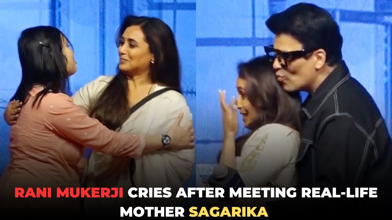 Rani Mukerji CRIES After Meeting Real Life Mother Sagarika  Karan Johar Consoles Her