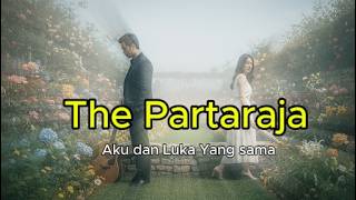 The Partaraja - Aku dan Luka Yang Sama