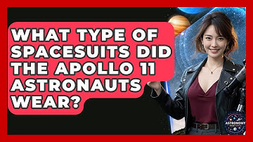What Type Of Spacesuits Did The Apollo 11 Astronauts Wear? - Astronomy Made Simple