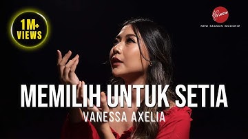 Memilih Untuk Setia - Vanessa Axelia