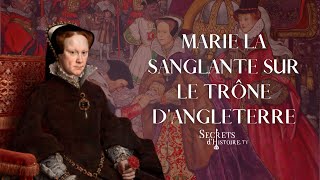 Secrets d'histoire  Marie la Sanglante sur le trône d'Angleterre