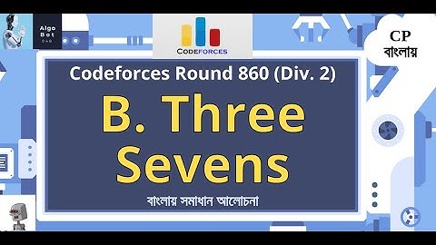B. Three Sevens || Codeforces Round 860 (Div. 2) || বাংলায় সমাধান আলোচনা ||