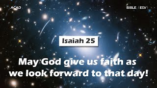 【 Isaiah 25 】May God give us faith as we look forward to that day! ｜ACAD Bible Reading