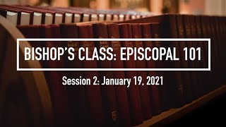 Bishop's Class: Episcopal 101, SESSION 2