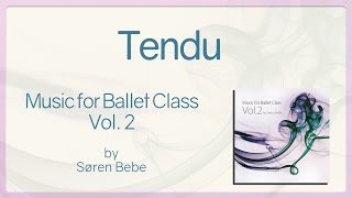 Tendu - Music for Ballet Class Vol.2 - original piano songs by jazz pianist Søren Bebe