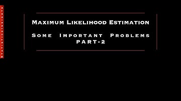 Some Problems on Maximum Likelihood Estimation, Part-2