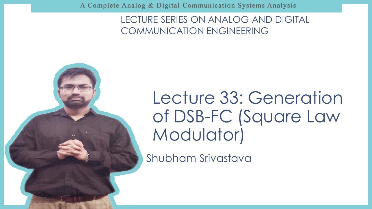 ADC Lecture 33: Generation of DSB-FC (Square Law Modulator)