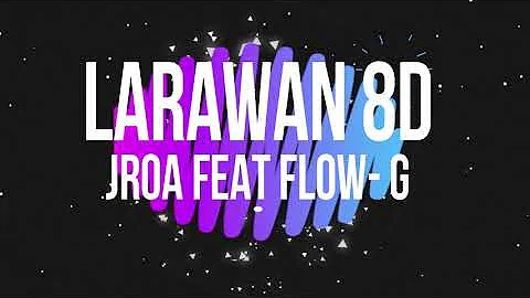 JRoa - Larawan Ft.Flow G 8D Audio