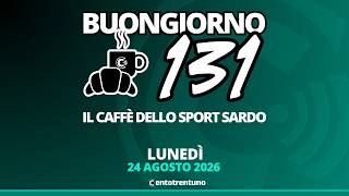 BUONGIORNO 131 |  Il caffè dello sport sardo: con Gianluca Viscogliosi e Ivan Paone  - Puntata #4