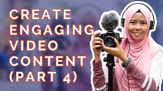TOP TIPS To Create Engaging Video Content: Part 4