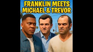 Franklin Tries To Meet Michael & Trevor.